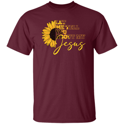 Jesus Believer Gift, Let Me Tell You About My Jesus, Sunflower Jesus Unisex T-Shirt