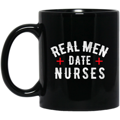 Real Men Date Nurse Nurse Funny Gift Black Mug