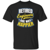 Retired Engineer Way Happier, Engineering Gift