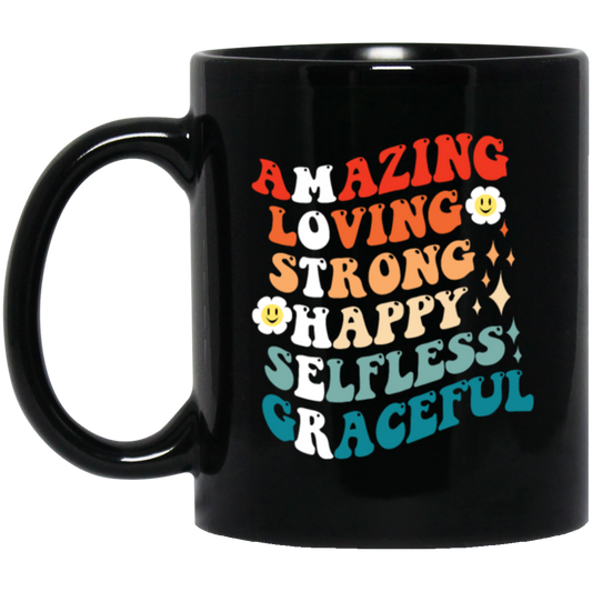 Mothers Gift, Amazing, Loving, Strong, Happy, Selfless, Graceful Mom Black Mug