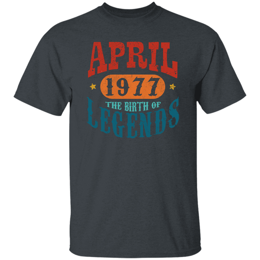 April 1977 Birth of Legend Birthday Gift Happy Lover Funny Unisex T-Shirt