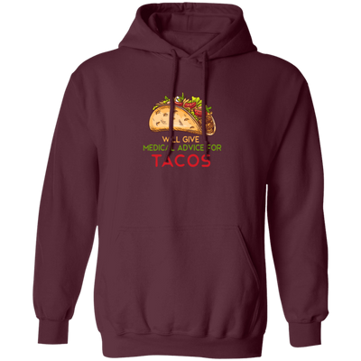 Tacos Lover, Will Give Medical Advice For Tacos Pullover Hoodie