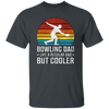 Love Bowling, Bowling Dad Like A Regular Dad, But Cooler, Cool Dad, Daddy Lover Unisex T-Shirt