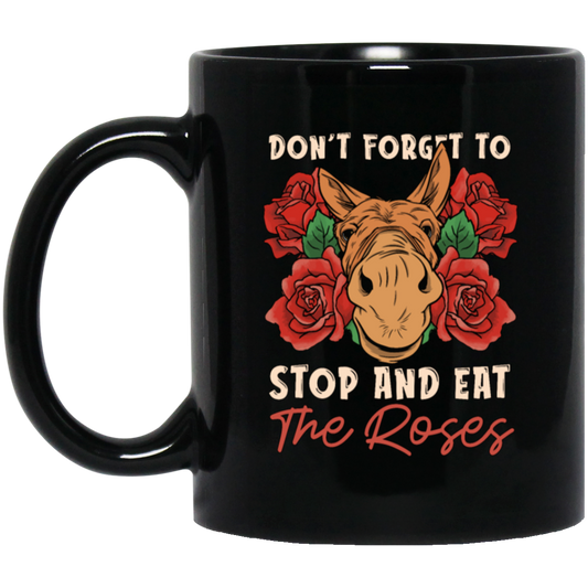 Remember Donkey Stop And Eat Roses