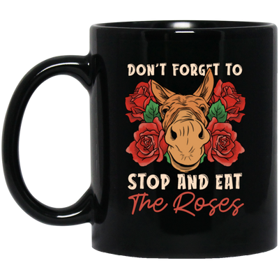 Remember Donkey Stop And Eat Roses