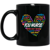 ICU Nurse, Nurse In My Heart, Hold Your Hand, Caregiver Gift, Colorful Nurse Black Mug