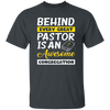 Behind Every Great Pastor Is An Awesome Congregation, Best Pastor Love Idea Unisex T-Shirt