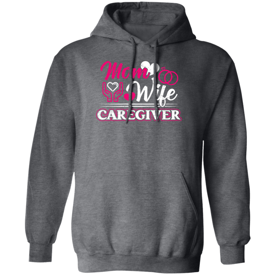 Mom And Wife Are Both Caregivers, Love Caregiver Gift, Best Caregiver Ever Pullover Hoodie