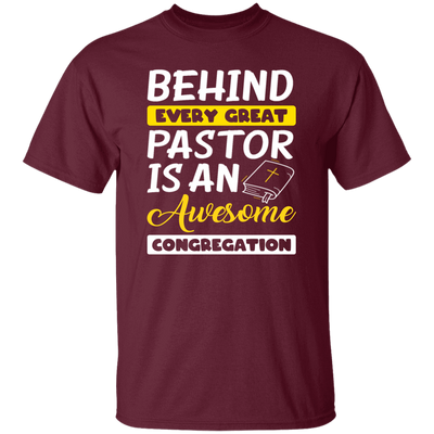 Behind Every Great Pastor Is An Awesome Congregation, Best Pastor Love Idea Unisex T-Shirt