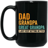 Daddy Gift, Dad To Granpa To Great Grandpa, I Just Keep Getting Better Black Mug