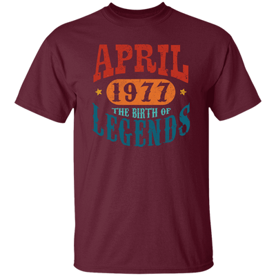 April 1977 Birth of Legend Birthday Gift Happy Lover Funny Unisex T-Shirt