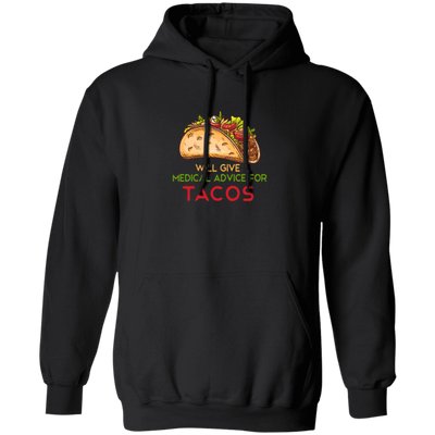 Tacos Lover, Will Give Medical Advice For Tacos Pullover Hoodie