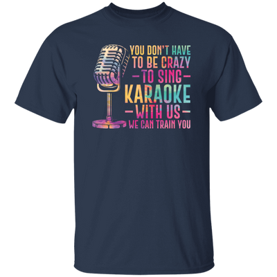You Do Not Have To Be Crazy To Sing Karaoke With Us