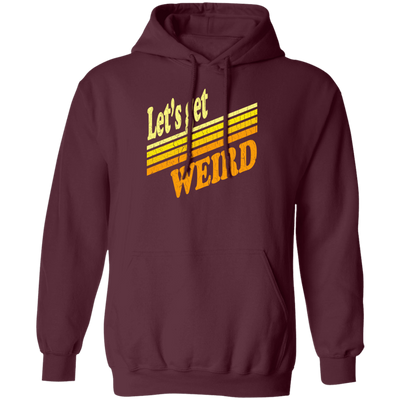 Lets Get Weird Vintage Design For Line Pullover Hoodie