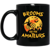 Funny Halloween, Brooms Are For Amateurs Funny Halloween Black Mug