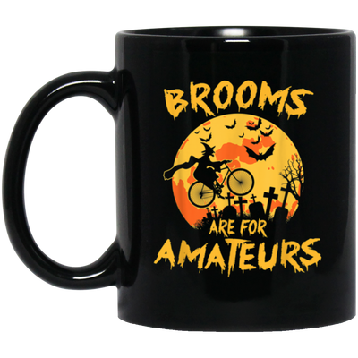 Funny Halloween, Brooms Are For Amateurs Funny Halloween Black Mug