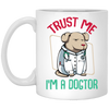 Trust Me Im A Dogtor Vet Veterinarian Dog Owner White Mug