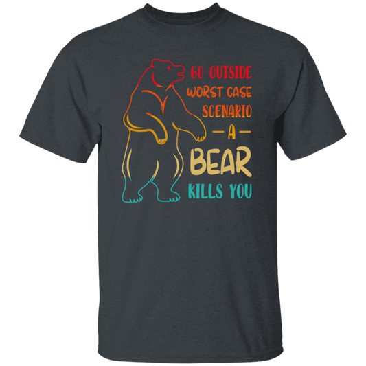 A Bear Kills You Exclusive Apparels Go Outside Worst Case Scenario Unisex T-Shirt