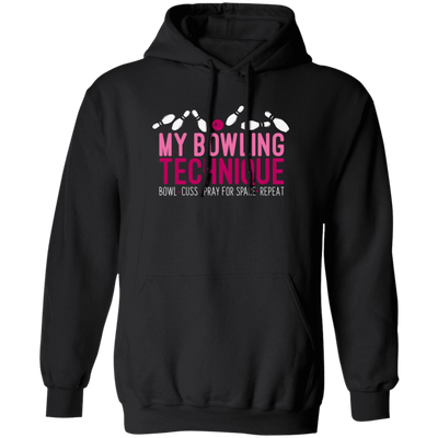 My Bowling Technique Funny Bowling Bowler Pullover Hoodie