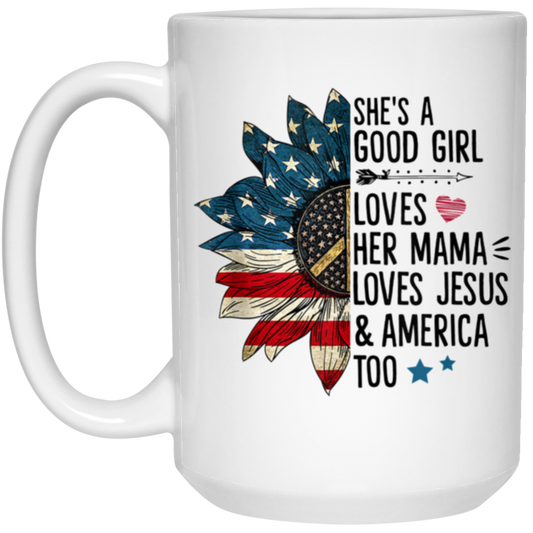 Good Girl Gift, She Is A Good Girl Loves Her Mama, Loves Jesus And America Too White Mug