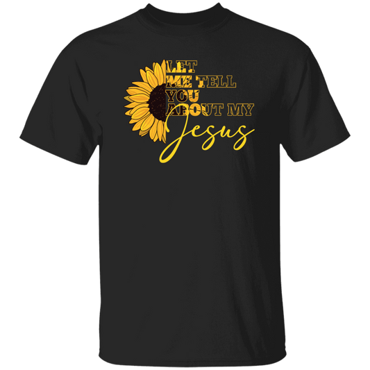 Jesus Believer Gift, Let Me Tell You About My Jesus, Sunflower Jesus Unisex T-Shirt