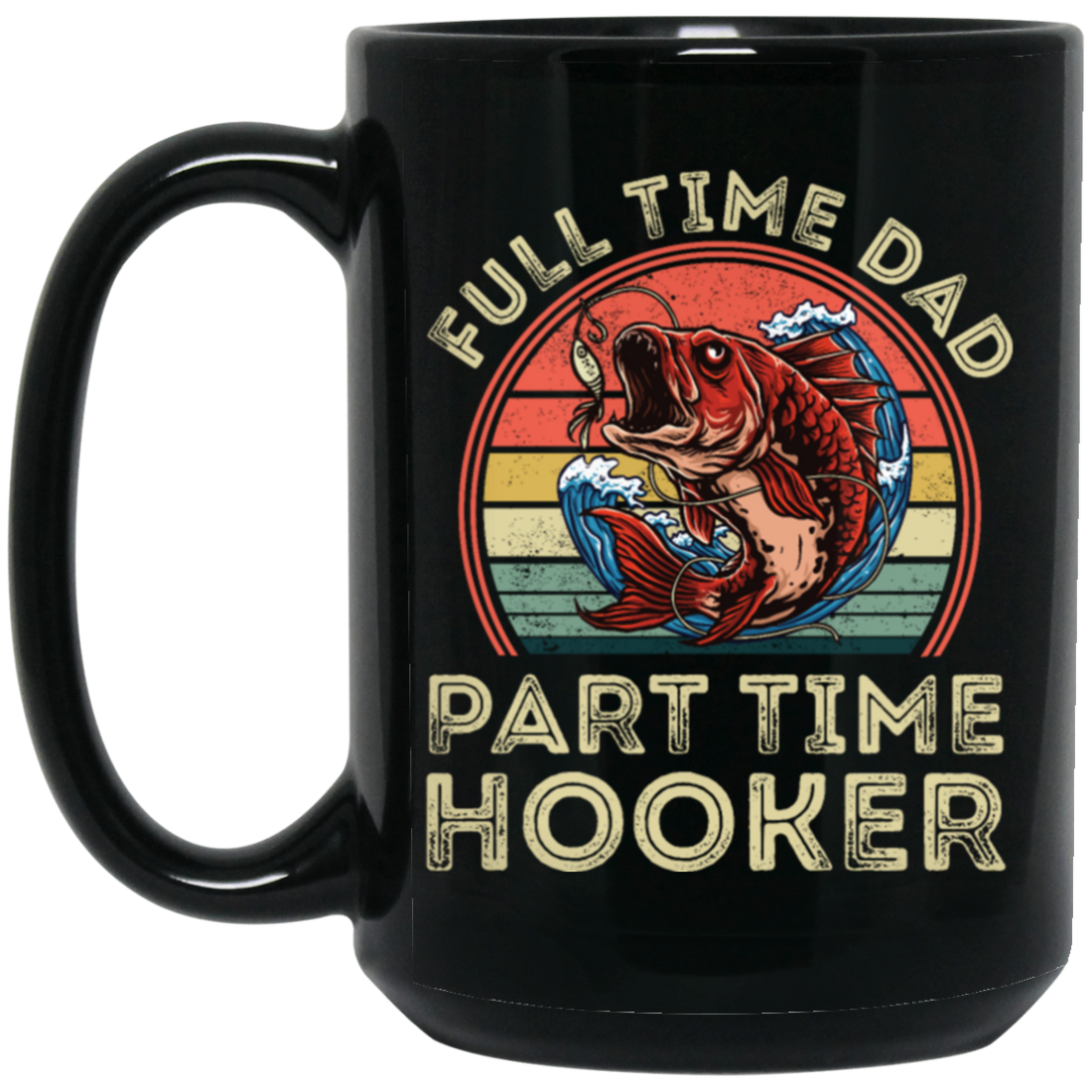 Full Time Dad Part Time Hooker, Retro Fishing Lover