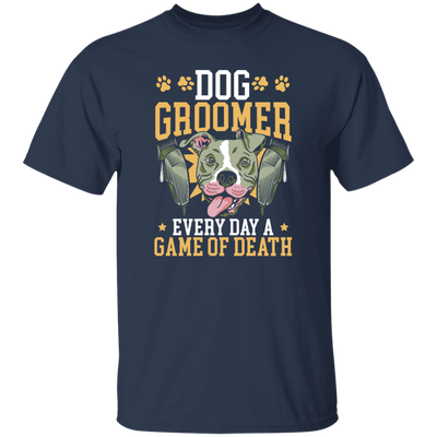 Dog Groomer Gift, Every Day A Game Of Death, Classic Dog, Love Groomer Unisex T-Shirt