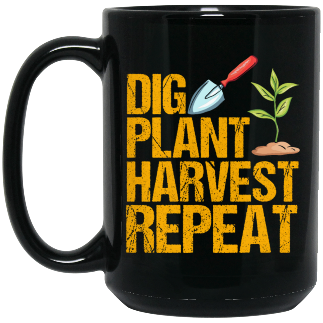 Dig Plant Harvest Repeat, Funny Gardening Lover