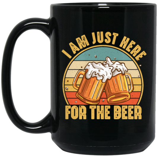 Funny Drinking, I'm Just Here For The Beer, Beer In Retro Style Black Mug