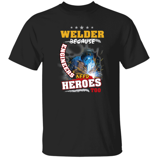 Profession Welder Because Engineers Need Heroes Too