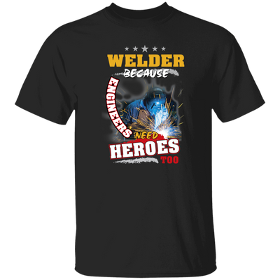 Profession Welder Because Engineers Need Heroes Too