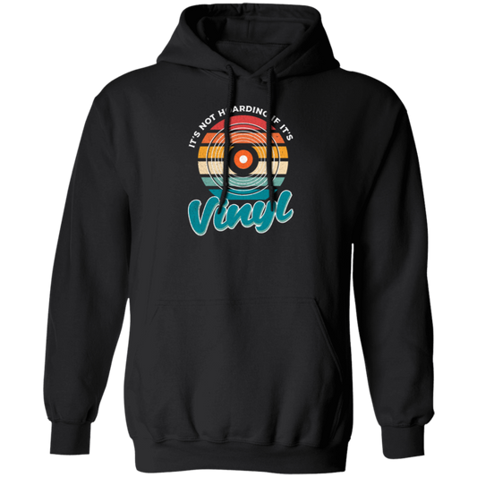 Retro Vinyl Love Gift, It's Not Hoarding If It's Vinyl, Best Vinyl Gift Pullover Hoodie