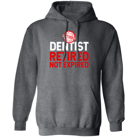 Retired Dentist Retired Not Expired, Dentist Gift, Love Dentist Pullover Hoodie