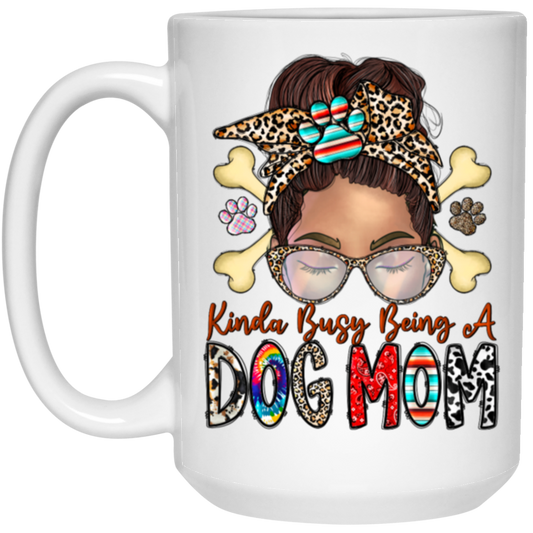 Dog Lover, Kinda Busy Being A Dog Mom, Best Dog Mom, Love Dog Like Mom White Mug