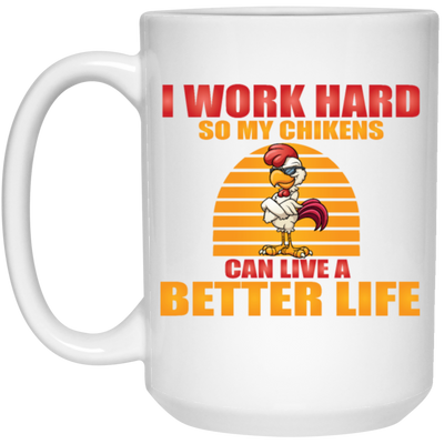 Funny Rooster And Work Hard Chickens Gift White Mug