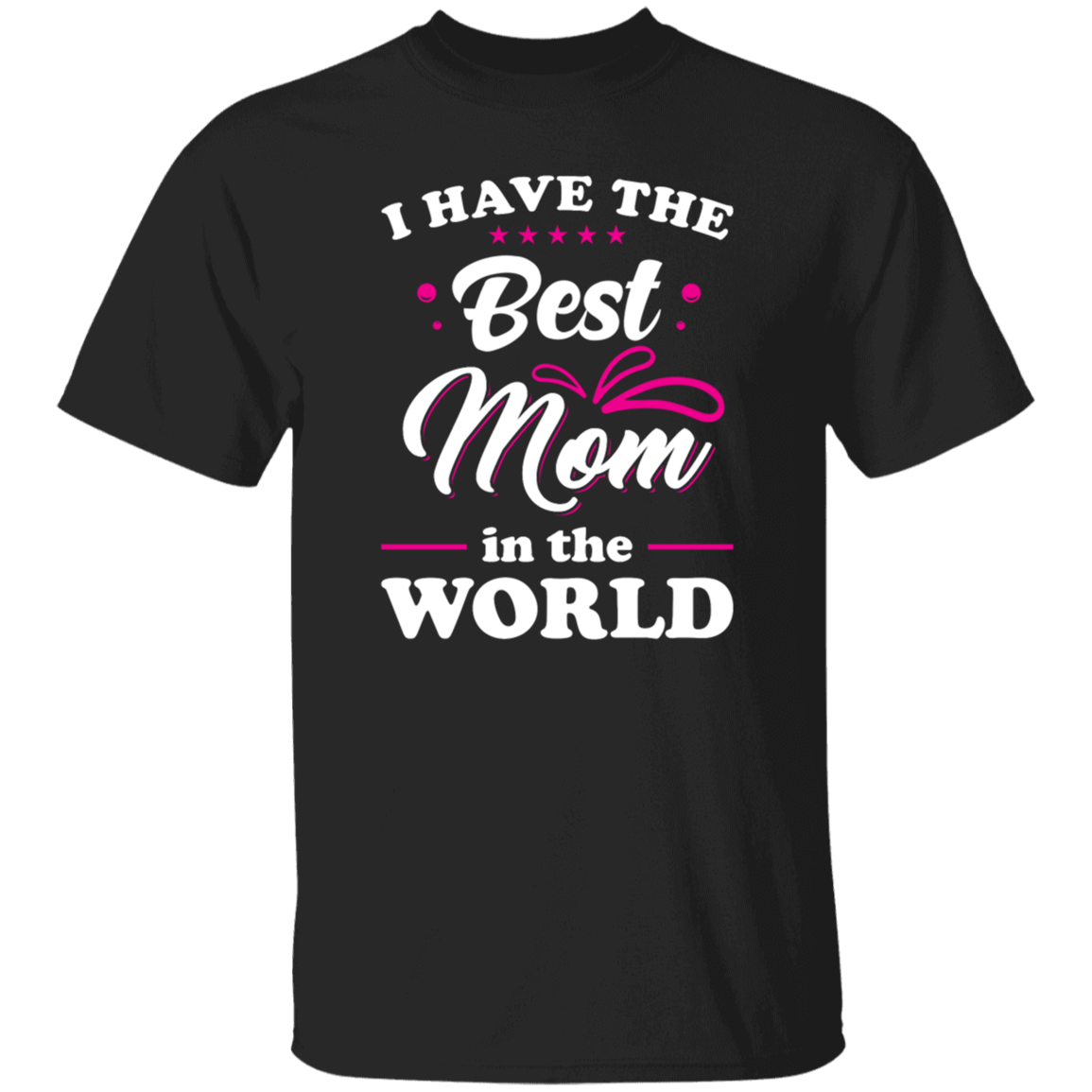 I Have The Best Mom In The World, Love My Best Mom, Pinky Tone For Mom Unisex T-Shirt
