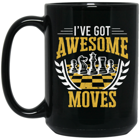 I Have Got Awesome Moves Chess Board Gift Black Mug