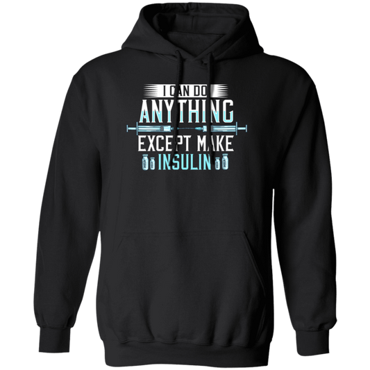 I Can Do Anything Except Make Insulin, Diabetes Insulin, Diabetic Awareness Gift