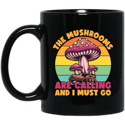 Mushroom Lover The Mushrooms Are Calling And I Must Go