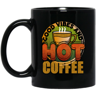 Coffee Lover My Love Good Vibes And Hot Coffee