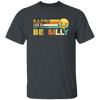 Retro In A World Where You Can Be Anything Be Silly Unisex T-Shirt