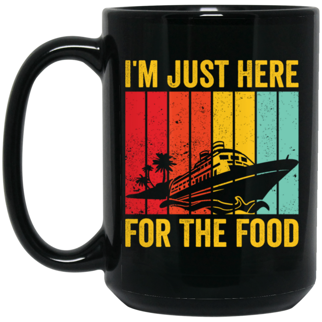 Cruising Gift, Retro Cruiser Ship, I Am Just Here For The Food, Vintage Ship Black Mug
