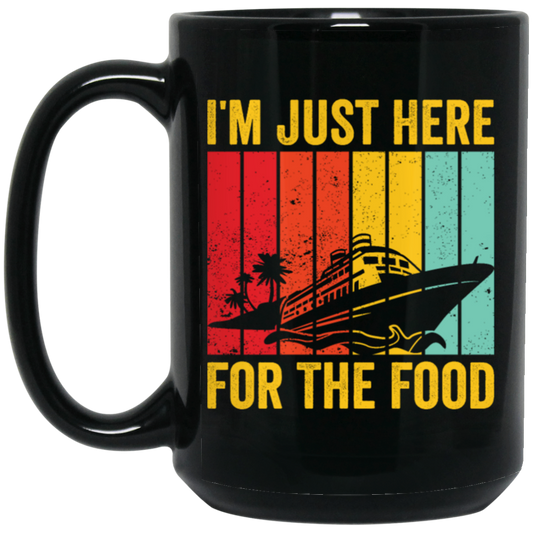 Cruising Gift, Retro Cruiser Ship, I Am Just Here For The Food, Vintage Ship Black Mug