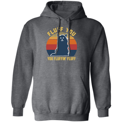 Retro Fluff You, You Fluffin Fluff Cute Cat Pullover Hoodie