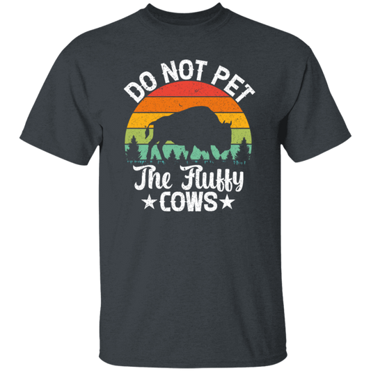 Love The Cow, Do Not Pet The Fluffy Cows, Retro Cows Lover, Vintage Unisex T-Shirt