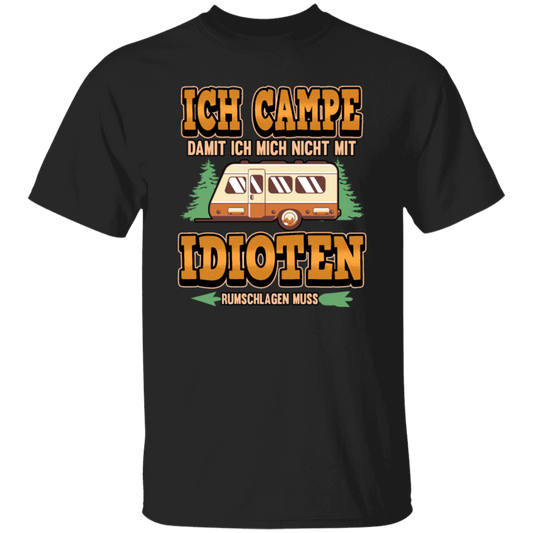 Ich Campe Idioten Gift Idea For Campers Permanent Campers Camping Lover Unisex T-Shirt