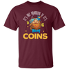 Coins Lover, It_s Not Hoarding If It_s Coins, I Love Coin Best Gift Unisex T-Shirt