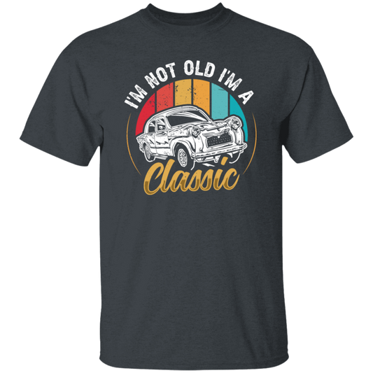 Classic Car Gift, I Am Not Old, I Am A Classic, Not Old But Classic, Car Vintage Unisex T-Shirt