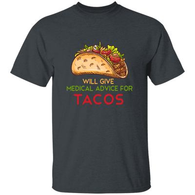 Tacos Lover, Will Give Medical Advice For Tacos Unisex T-Shirt