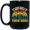 Dogs Lover Retro Gift, You Know What I Like About People, I Like Their Dogs Black Mug